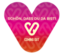 Herzform. Aufdruck "Schön dass du da bist". Coming Out